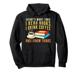 that what i do i read books and i know things coffee reading Pullover Hoodie