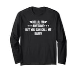 Hello I'm Awesome But You Can Call Me Barry Long Sleeve T-Shirt