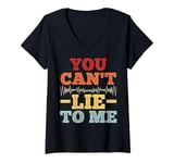 Womens You can't lie to me Design for a Polygraph examiner V-Neck T-Shirt