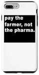 Coque pour iPhone 7 Plus/8 Plus Payez le fermier, pas l'industrie pharmaceutique - Funny Farming