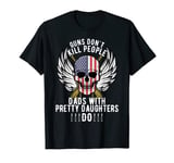 Guns Don't Kill People - Gun Owner Gift For Dad Father 2A T-Shirt