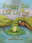 Stephan Batt - Froggy Bill and the Lost Lily Pad Bok