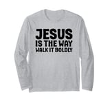 Jesus is the Way Walk It Boldly Religious Motivational Bible Long Sleeve T-Shirt