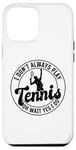 Coque pour iPhone 12 Pro Max I don't always play Tennis oh wait yes I do - Amoureux de tennis