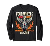 Four Wheels Move The Body Two Wheels Move The Soul Design Long Sleeve T-Shirt