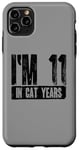 iPhone 11 Pro Max I'm 11 In Cat Years 60th Birthday Age Joke Case