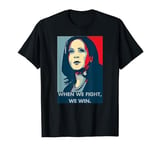 When we fight, WE WIN. Kamala Harris 2024 Election President T-Shirt