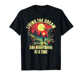 Living The Dream One Nightmare At A Time T-Shirt