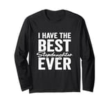 I Have The Best Stepdaughter Ever Stepmother Stepfather Long Sleeve T-Shirt