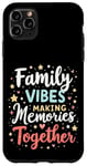 iPhone 11 Pro Max Family VIBES MAKING Memories Together Family Memories Case