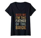 Womens Beer Me I'm The Father of the Bride Wedding Celebration V-Neck T-Shirt