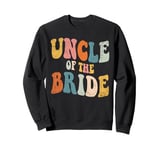 Uncle Of The Bride Wedding Bridal Party Team Sweatshirt