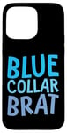 Coque pour iPhone 15 Pro Max Blue Collar Brat Fierté de la classe ouvrière