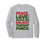 Peace Love And Maybe One Holiday Throat Punch Red Green Long Sleeve T-Shirt