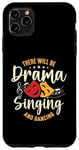 iPhone 11 Pro Max There Will Be Drama Singing And Broadway Musical Theatre Case