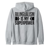 Bilingualism Is My Super Power - I Am Bilingual Education Zip Hoodie