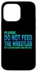 iPhone 14 Pro Max Do Not Feed The Wrestler - Wrestler Gifts - Wrestling Coach Case