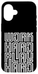 iPhone 16 Work Hard Play Hard Inspirational Gaming Cool Quotes Sayings Case