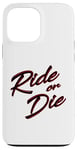 iPhone 13 Pro Max Funny Men's Graphic CUTE RIDE OR DIE DISTRESSED Case