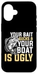 Coque pour iPhone 16 Your Bait Sucks & Boat Is Ugly Fish Fisherman Pêcheur Cadeau