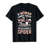 Woman Cannot Survive Wine Alone She Needs Spider T-Shirt