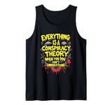 Everything Is a Conspiracy Theory When You Don’t Understand Tank Top