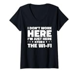 Womens Only Here because of the Wi-Fi Funny Work V-Neck T-Shirt