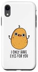 Coque pour iPhone XR Jeu de mots amusant « I Only Have Eyes For You »