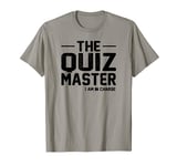 The Quiz Master Fine Print I'm in Charge Funny Bar Pub Gamer T-Shirt