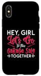 iPhone X/XS Hey Girl Let's Go To This Thrift Shop Yard Sale Garage Sales Case