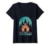 Womens Cabin Owner I Cant I'm At The Cabin V-Neck T-Shirt