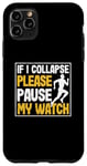 Coque pour iPhone 11 Pro Max Marathon de course amusant si je me rétracte, veuillez mettre en pause ma montre