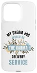 iPhone 15 Pro Max My Dream Job Would Be The Karma Delivery Service Case