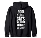 God Is Great Cats Are Good And People Are Crazy Zip Hoodie