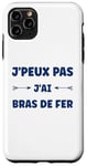 Coque pour iPhone 11 Pro Max Citation humour J'peux pas J'ai Bras de fer