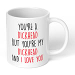 Your a dick head Funny RUDE Mug Valentines Gift Birthday present HIS HER LOVE