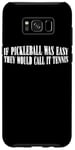 Coque pour Galaxy S8+ If Pickleball Was Easy, They Would Call It Tennis ---