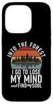 iPhone 14 Pro Into the Forest i go to lose my Mind Adventure Hiking Woods Case