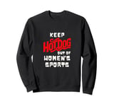 Keep Hot-Dogs Out of Women's Sports Female Athletes Support Sweatshirt