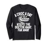 A Croc A Day Keeps the Doctor Away Far Away Crocodile Long Sleeve T-Shirt