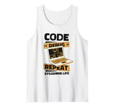 Code Debug Repeat Sysadmin Life IT operations administrator Tank Top