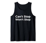 Can't Stop Won't Stop Tank Top