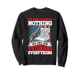 We Owe Illegals Nothing We Owe Our Veterans Everything gift Sweatshirt