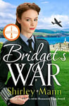 Bridget's War: The RNA award shortlisted heartwarming and inspiring saga of a female police officer during World War II