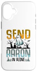 iPhone 16 Plus Send Aaron in Alone - Halloween Hunting Ghost Hunter Case