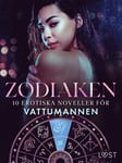 Zodiaken: 10 Erotiska noveller för Vattumannen