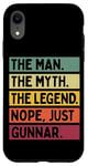 Coque pour iPhone XR The Man The Myth The Legend NOPE Just Gunnar Citation amusante