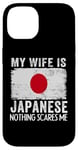 iPhone 14 My Wife Is Japanese Nothing Scares Me Husband Case