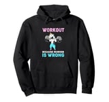 Workout Because Murder Is Wrong Funny Gym Unicorn Pullover Hoodie