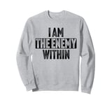 I Am the Enemy Within Funny Vintage Sweatshirt